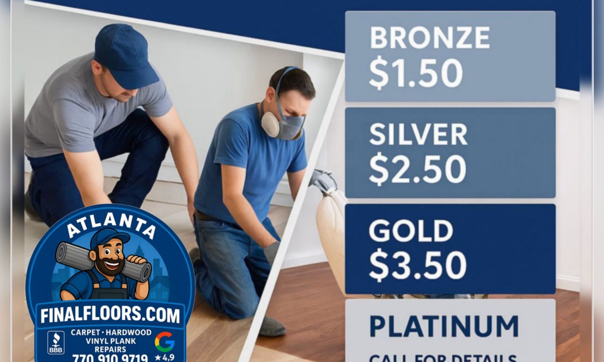 Final Floors, LLC Metro Atlanta hardwood refinishing professionals working on-site with pricing tiers displayed: Bronze $1.50, Silver $2.50, Gold $3.50, and Platinum custom packages. The image highlights licensed, in-house crews delivering hardwood repair, replacement, and refinishing across Roswell, Alpharetta, Johns Creek, Sandy Springs, Buckhead, East Cobb, and Marietta. A+ BBB accredited and 4.9⭐ Google rated, Final Floors helps Atlanta homeowners restore and refinish hardwood floors affordably and beautifully.