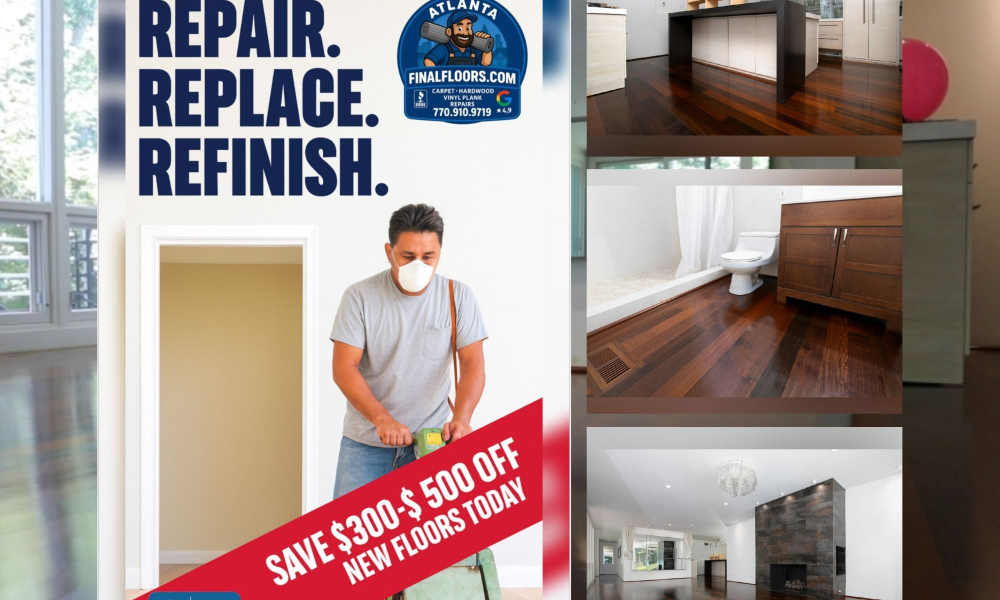 Atlanta hardwood flooring experts Final Floors, LLC feature a flooring professional beside bold graphics reading “Repair Replace Refinish” with a $300–$500 savings offer. The collage shows polished hardwood floors in Atlanta homes, including kitchens, bathrooms, and living spaces, highlighting expert refinishing, repair, and installation services across Roswell, Alpharetta, Johns Creek, Sandy Springs, Buckhead, and East Cobb. A+ BBB rated and 4.9⭐ Google reviewed.