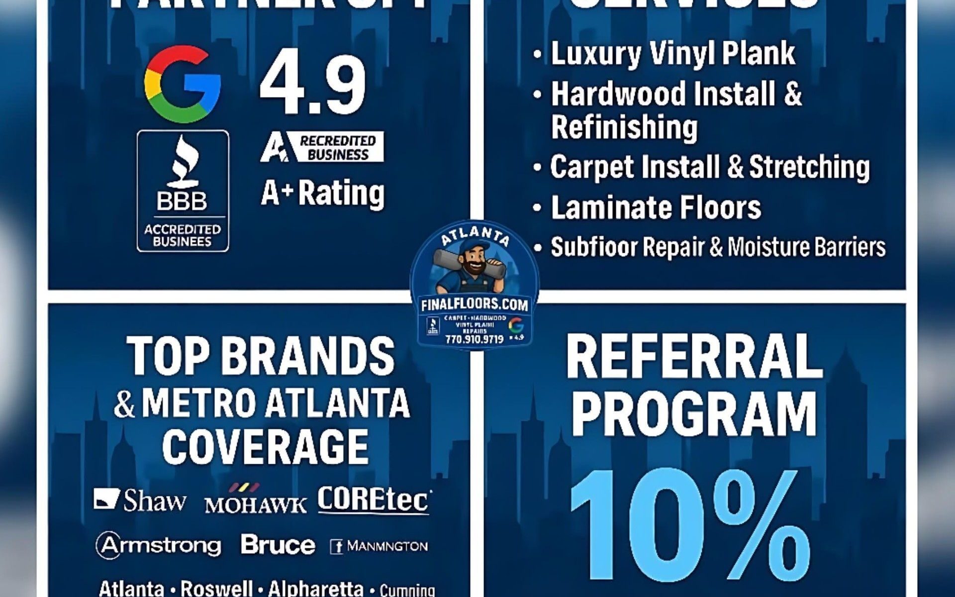 Atlanta flooring contractor Final Floors LLC — A+ BBB Accredited with 4.9 star Google reviews. Services include luxury vinyl plank installation, hardwood refinishing, carpet installs, laminate flooring, subfloor repair, and moisture barriers. Serving Metro Atlanta including Roswell, Alpharetta, Johns Creek, Milton, Sandy Springs, Buckhead, Brookhaven, East Cobb, Marietta, Woodstock, Kennesaw, Cumming, Duluth, Canton, and Suwanee. Call 770-910-9719 for free flooring estimates.